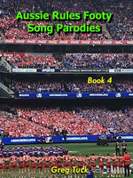 Aussie Rules Footy Song Parodies Book 4
