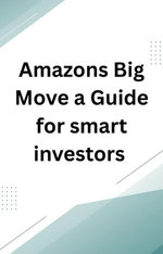 Amazons Big Move A Guide For Investors