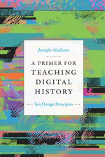 A Primer for Teaching Digital History