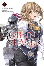 Goblin Slayer, Vol. 4 (light novel) Goblin Slayer, Vol. 4 (light novel)