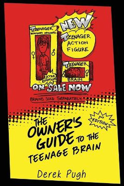 The Owner's Guide to the Teenage Brain