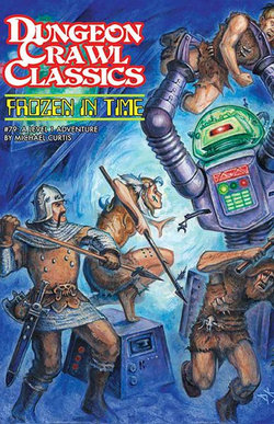 Dungeon Crawl Classics #79: Frozen in Time Dungeon Crawl Classics #79: Frozen in Time