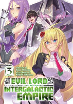 I'm the Evil Lord of an Intergalactic Empire! (Light Novel) Vol. 3