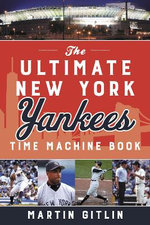 The Ultimate New York Yankees Time Machine Book