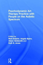 Psychodynamic Art Therapy Practice with People on the Autistic Spectrum