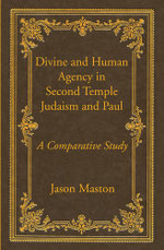 Divine and Human Agency in Second Temple Judaism and Paul