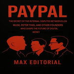 PAYPAL: THE SECRET OF THE INTERNAL DISPUTES BETWEEN ELON MUSK, PETER THIEL AND OTHER FOUNDERS WHO SHAPE THE FUTURE OF DIGITAL MONEY