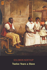 Twelve Years a Slave: Narrative of Solomon Northup