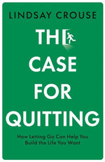 The Case for Quitting