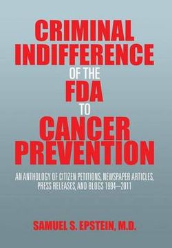 Criminal Indifference of the FDA to Cancer Prevention