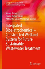 Integrated Bioeletrochemical-Constructed Wetland System for Future Sustainable Wastewater Treatment