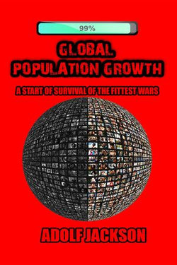 Global Population Growth: A Start of Survival of the Fittest Wars