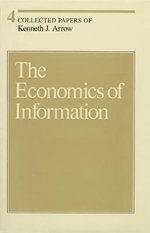 Collected Papers of Kenneth J. Arrow: The Economics of Information Volume 4