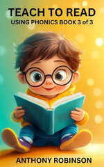 Teach to Read Using Phonics Book 3 of 3