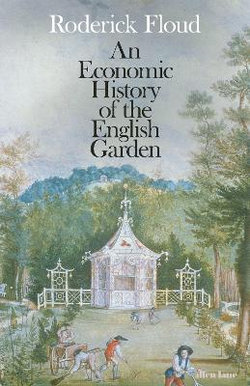 An Economic History of the English Garden An Economic History of the English Garden