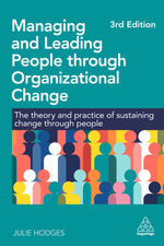 Managing and Leading People Through Organization - the Theory and Practice of Sustaining Change Through People