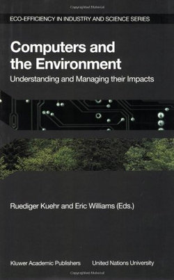 Computers and the Environment: Understanding and Managing their Impacts