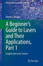 A Beginner’s Guide to Lasers and Their Applications, Part 1 A Beginner’s Guide to Lasers and Their Applications, Part 1