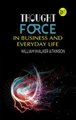 Thought-Force in Business and Everyday Life
