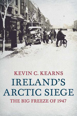 Ireland's Arctic Siege of 1947 Ireland's Arctic Siege of 1947