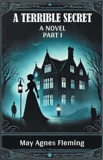 A Terrible SecretA Novel PART I (Edition2024)