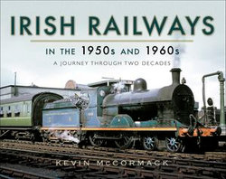 Irish Railways in the 1950s and 1960s Irish Railways in the 1950s and 1960s