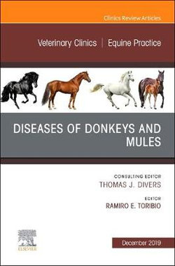 Diseases of Donkeys and Mules, An Issue of Veterinary Clinics of North America: Equine Practice: Volume 35-3 Diseases of Donkeys and Mules, An Issue of Veterinary Clinics of North America: Equine Practice: Volume 35-3
