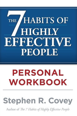 The 7 Habits of Highly Effective People Personal Workbook The 7 Habits of Highly Effective People Personal Workbook