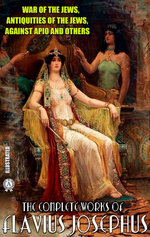 The Complete Works of Flavius Josephus. Illustrated