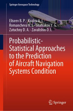 Probabilistic-Statistical Approaches to the Prediction of Aircraft Navigation Systems Condition Probabilistic-Statistical Approaches to the Prediction of Aircraft Navigation Systems Condition
