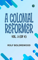 A Colonial Reformer Vol. 2 (of 3)