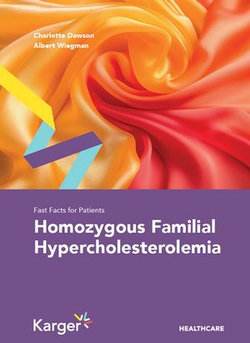 Fast Facts for Patients: Homozygous Familial Hypercholesterolemia Fast Facts for Patients: Homozygous Familial Hypercholesterolemia