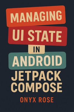 Managing UI State in Android Jetpack Compose