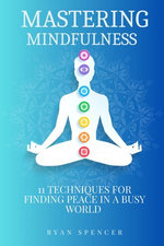 Mastering Mindfulness