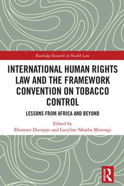 International Human Rights Law and the Framework Convention on Tobacco Control International Human Rights Law and the Framework Convention on Tobacco Control