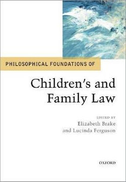 Philosophical Foundations of Children's and Family Law Philosophical Foundations of Children's and Family Law