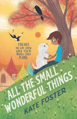 All the Small Wonderful Things All the Small Wonderful Things