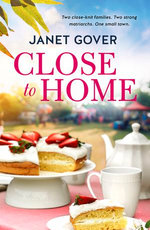Close to Home: Romeo and Juliet meets The Dressmaker in the new family drama about acceptance and love from an award-winning romance author.