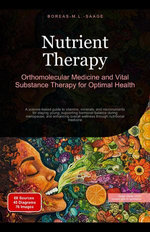 Nutrient Therapy: Orthomolecular Medicine and Vital Substance Therapy for Optimal Health