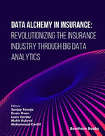 Data Alchemy in Insurance: Revolutionizing the Insurance Industry through Big Data Analytics
