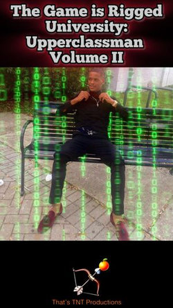 The Game is Rigged University II: Upperclassman