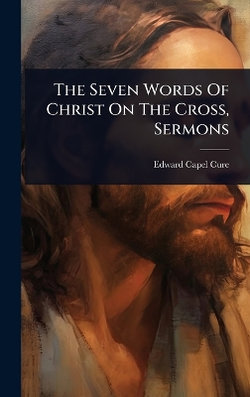 The Seven Words Of Christ On The Cross, Sermons