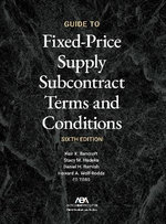 Guide to Fixed-Priced Supply Subcontract Terms and Conditions, Sixth Edition