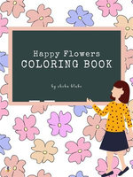 Happy Flowers Coloring Book for Kids Ages 3+ (Printable Version)