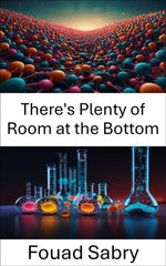 There's Plenty of Room at the Bottom