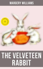 The Velveteen Rabbit