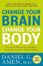 Change Your Brain, Change Your Body