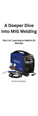 A Deeper Dive Into MIG Welding