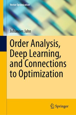 Order Analysis, Deep Learning, and Connections to Optimization Order Analysis, Deep Learning, and Connections to Optimization