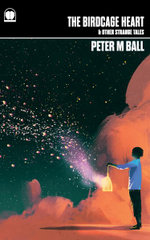 The Birdcage Heart and Other Strange Tales